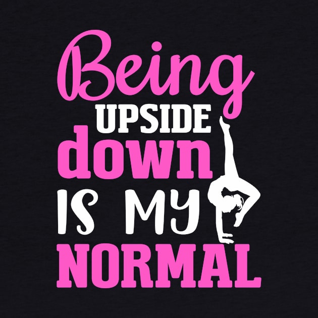 being Upside Down Is My Normal by TheDesignDepot